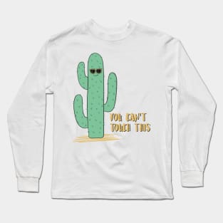 You Can't Touch This- Funny Cactus Gift Long Sleeve T-Shirt